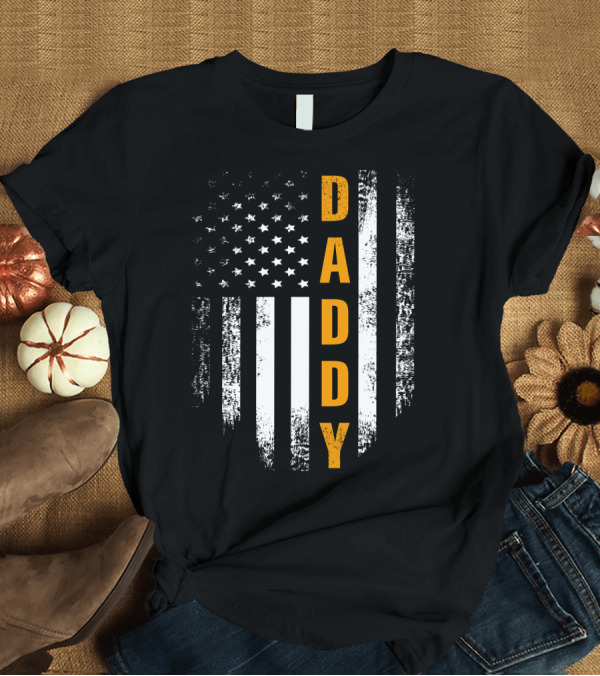 T-Shirt: Proud American Daddy Flag T-Shirt Proud American Daddy Flag T-Shirt