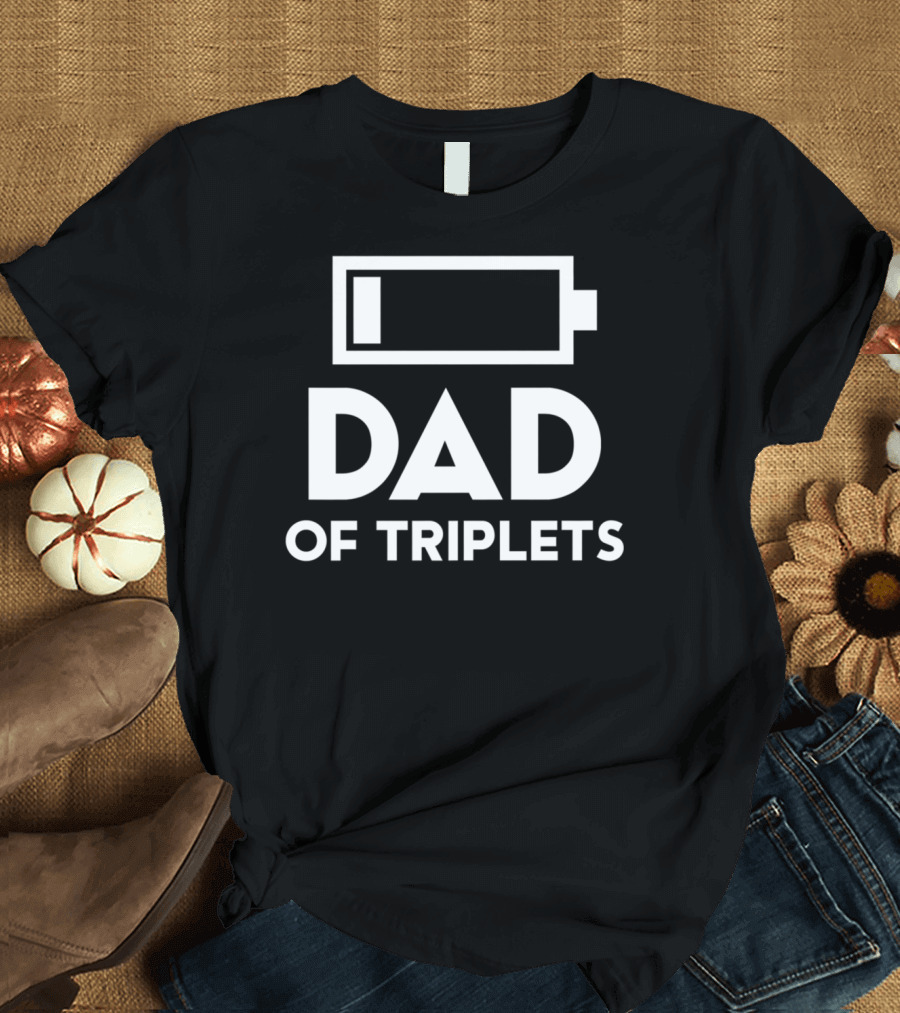 Dad of Triplets Low Battery Icon Daughter Son80 T-Shirt