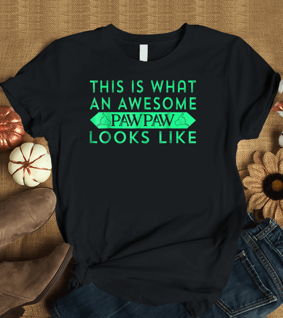 This Is What An Awesome Pawpaw Looks Like T-Shirt