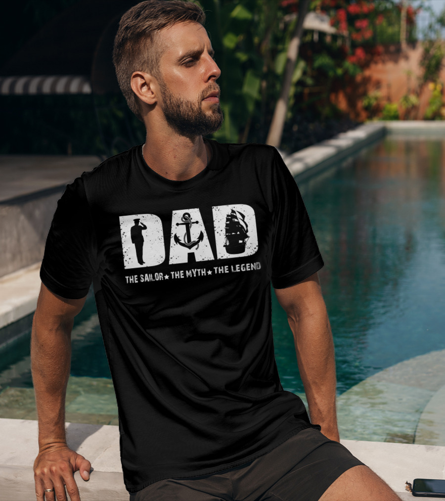 Dad The Sailor The Myth The Legend Fathers Day T-Shirt