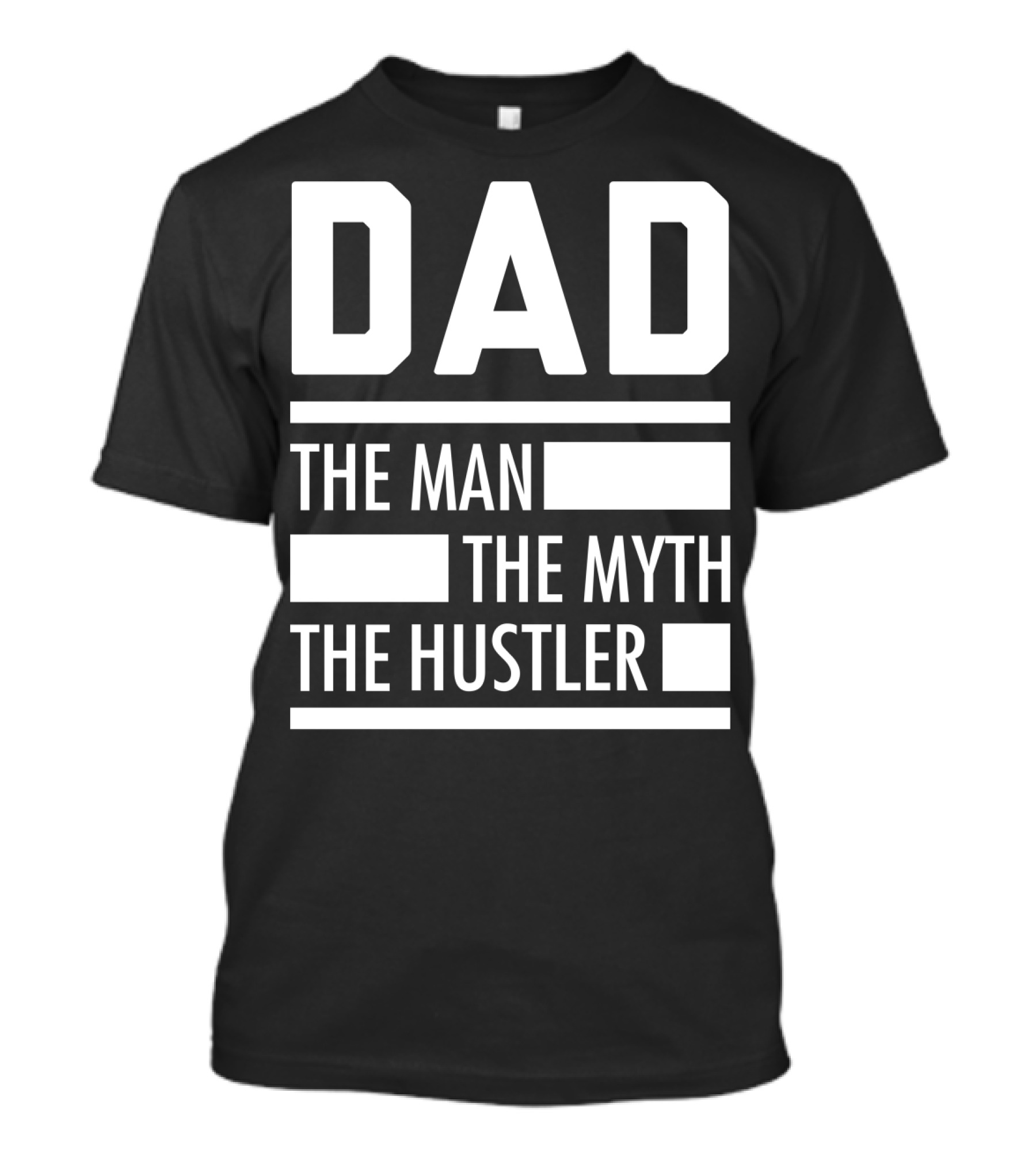 DAD THE MAN THE MYTH THE HUSTLER For Hustlers34 T-Shirt