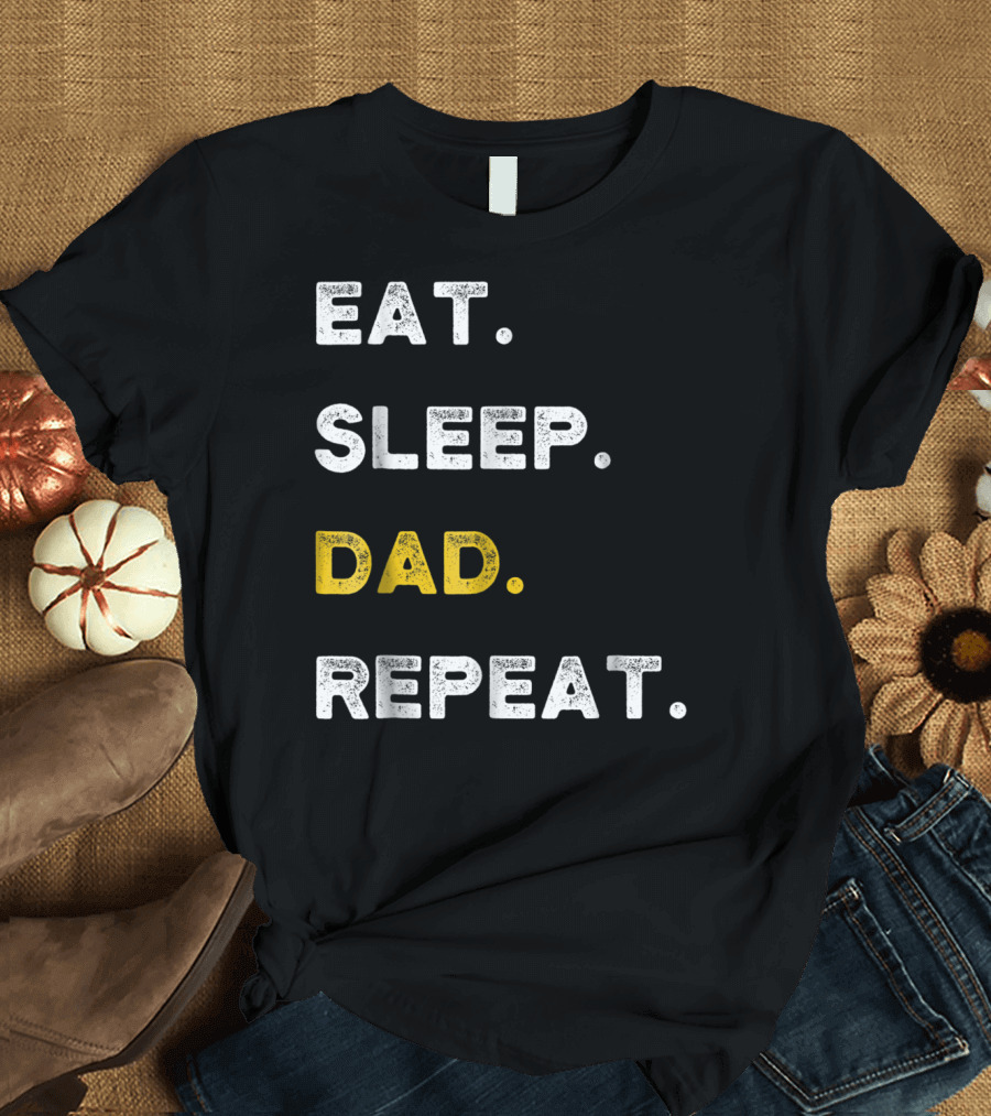 Eat Sleep Dad Repeat Life Awesome Dads T-Shirt