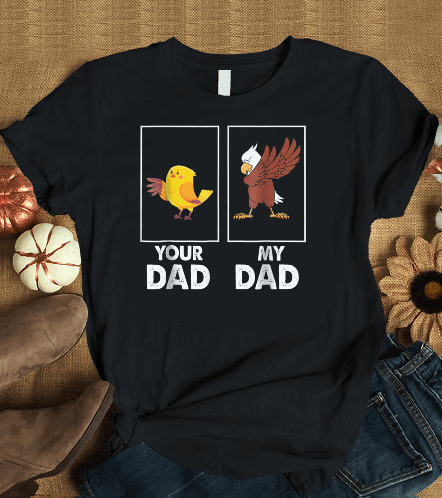 Your Dad My Dad Dabbing Eagle Bird Family T-Shirt