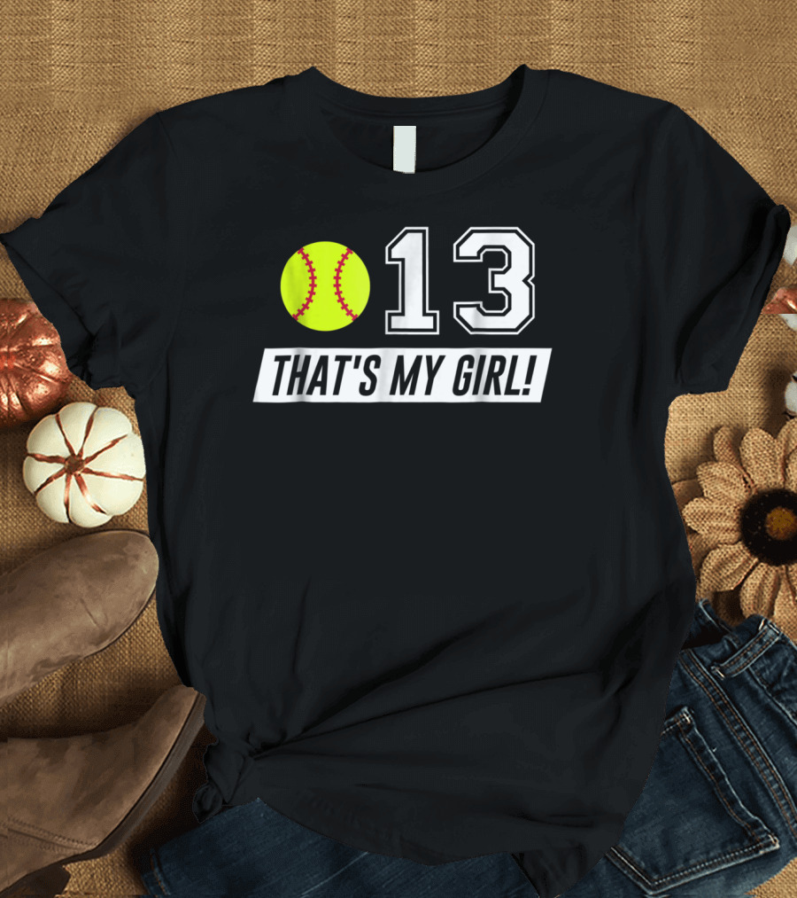 13 That's My Girl Softball T-Shirt