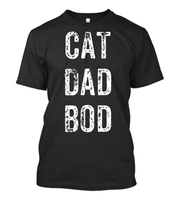 Cat Dad Bod Funny Pet Owner Fitness T-Shirt