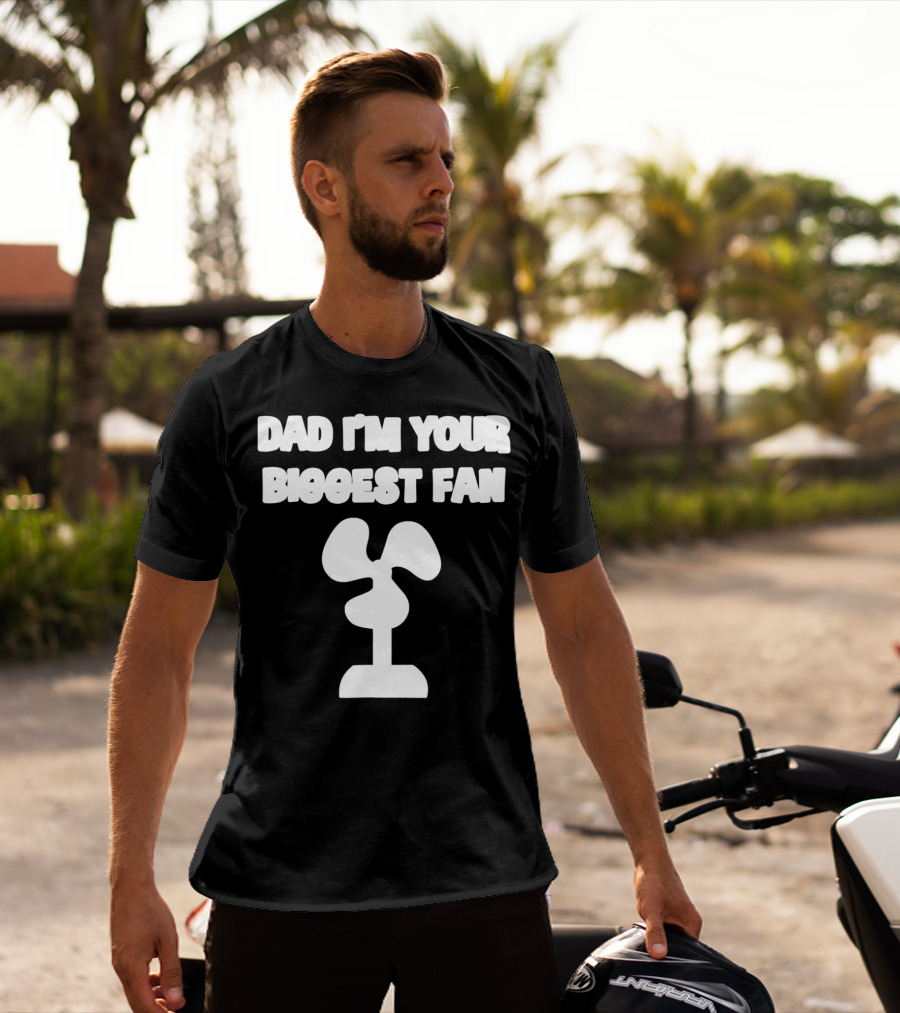 Dad I'm Your Biggest Fan Funny FatherinLaw Day 76 T-Shirt