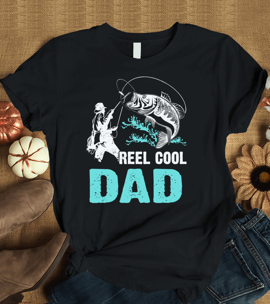 Father's Day Reel Cool Fishing Dad Fisherman Reel Cool Dad T-Shirt