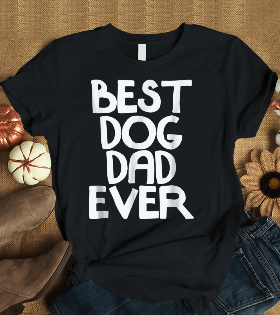 Best Dog Dad Ever Animal Lovers T-Shirt