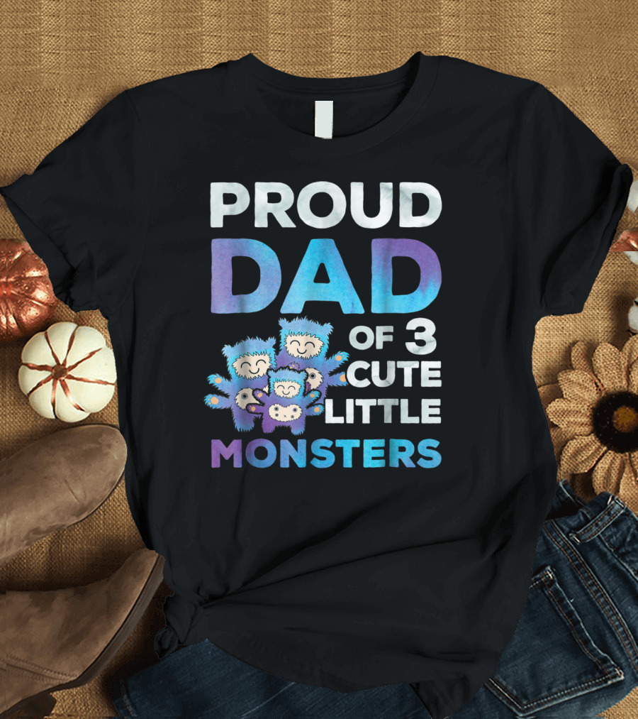 Proud Dad of 3 Cute Little Monsters Fathers Day T-Shirt