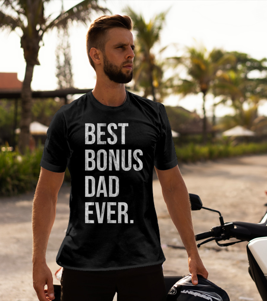 Best Bonus Dad Ever Stepdad T-Shirt