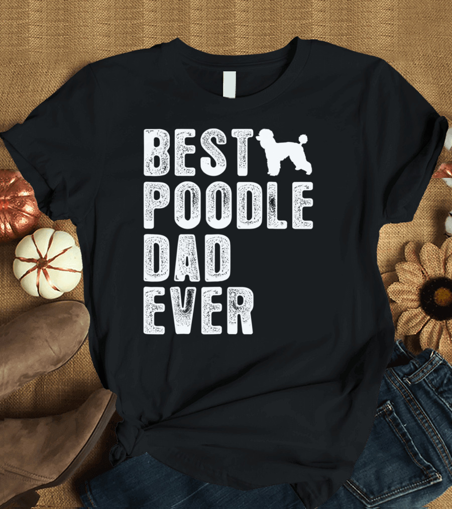 BEST POODLE DAD EVER POODLE T-Shirt