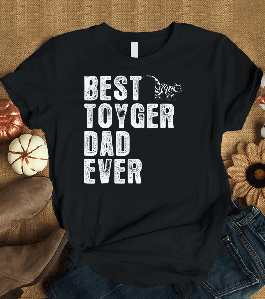 BEST TOYGER DAD EVER with Toyger Cat T-Shirt