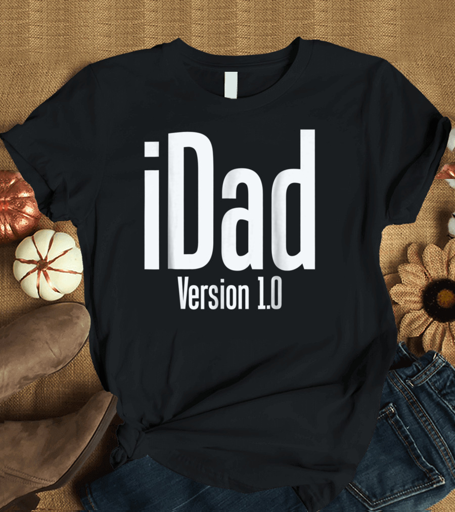 iDad Version 1.0 Daddy Life Dad Version 10 Funny T-Shirt