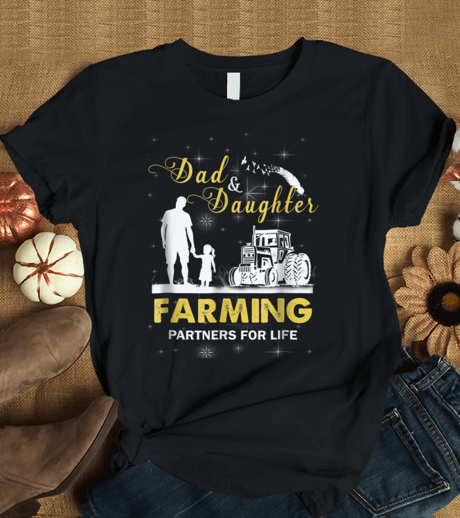 Dad and Daughter Farming Partners for Life Tractor T-Shirt
