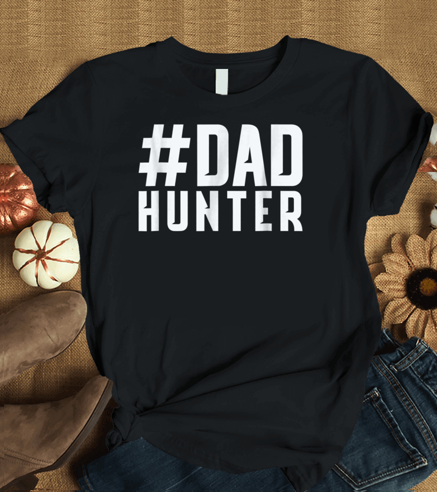 DAD Hunter Funny Daddy Hunting Fishing Father T-Shirt