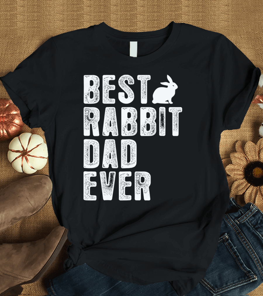 BEST RABBIT DAD EVER RABBIT T-Shirt