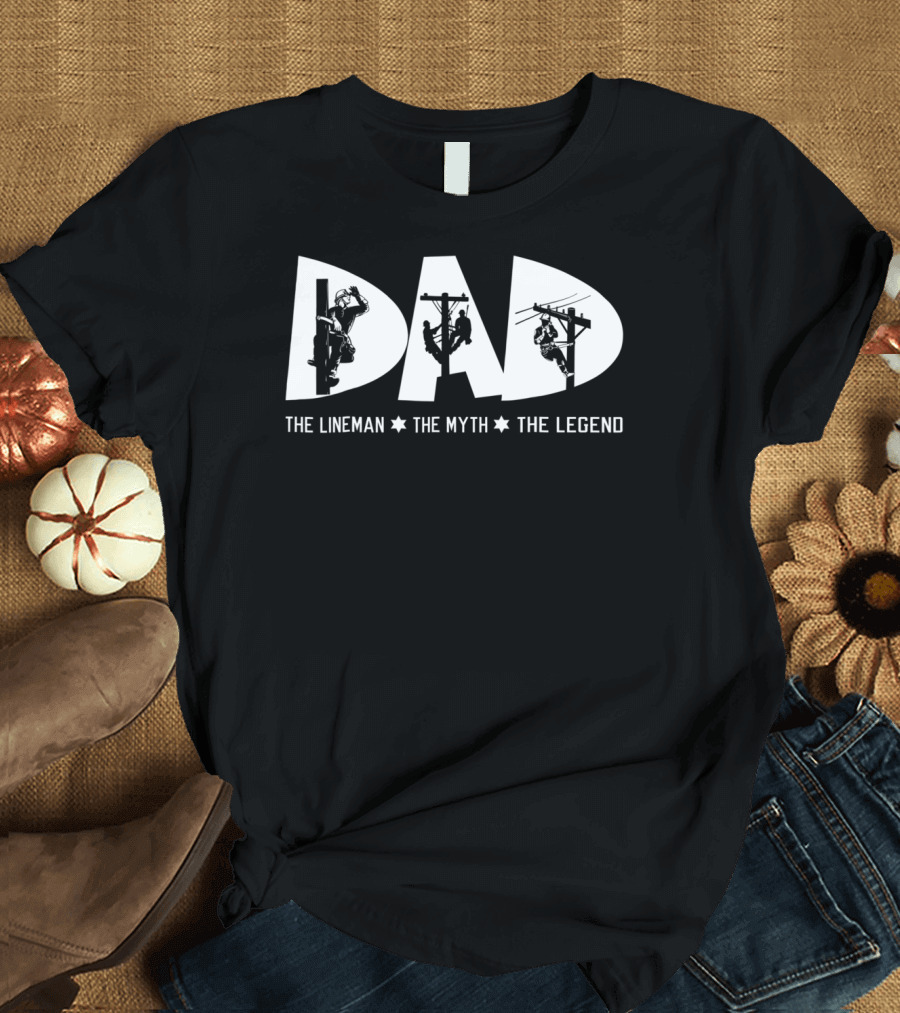 Dad The Lineman The Myth The Legend Lineman T-Shirt