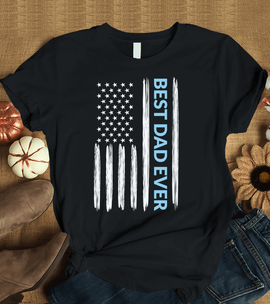 Best Dad Ever American Flag T-Shirt
