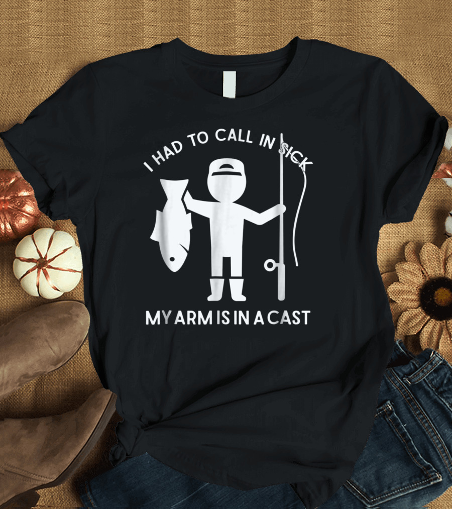 Call In Sick Fishing Dad My Arm Is In A Cast Cool Father Men62 T-Shirt