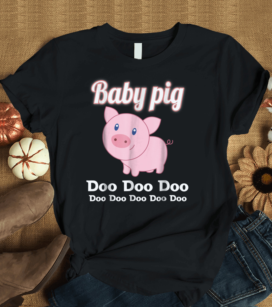 Baby Pig Doo Doo Doo Family Fun T-Shirt