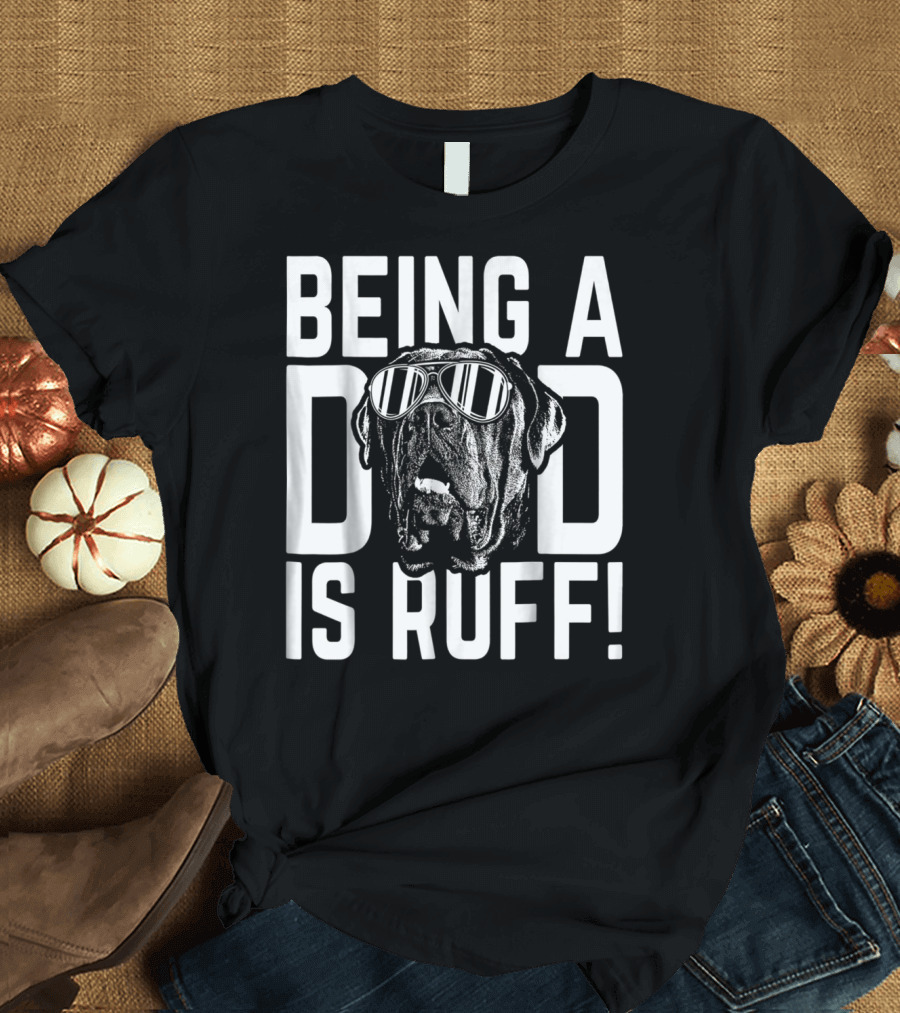 Being a Dad is Ruff Funny Dog Wearing Sunglasses T-Shirt