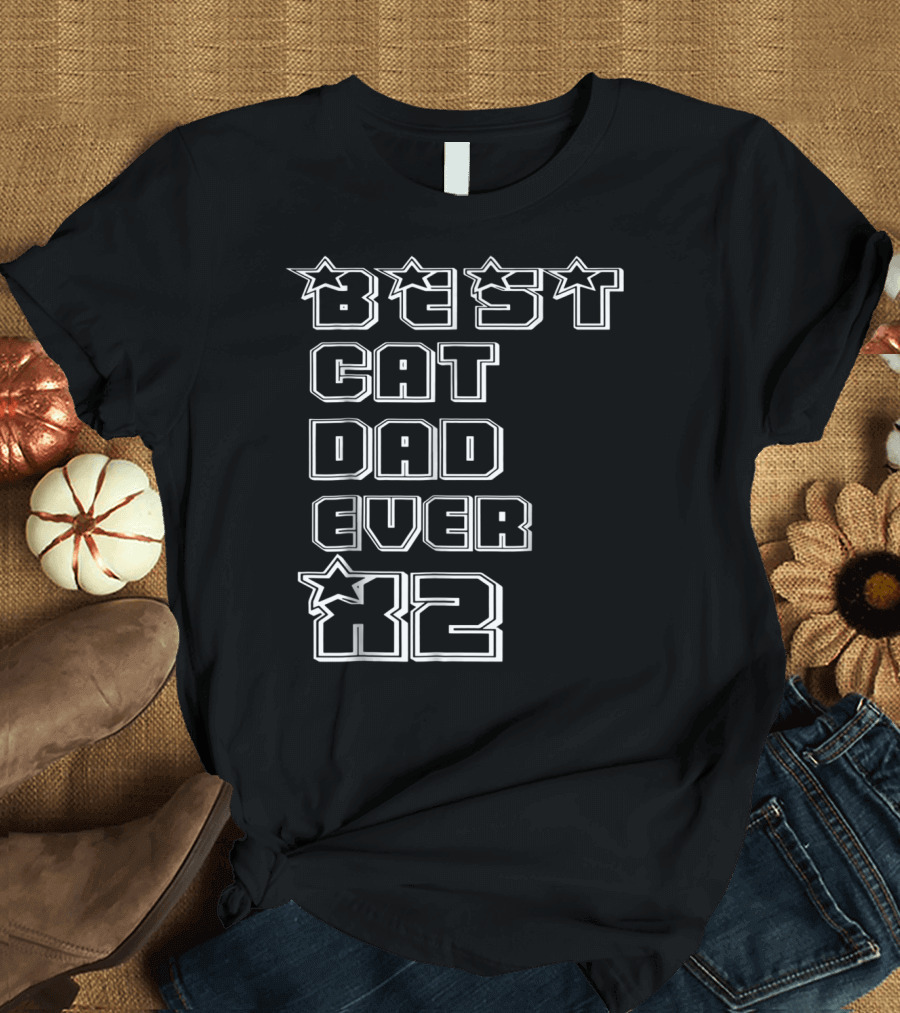 BEST CAT DAD EVER X2 Stars T-Shirt