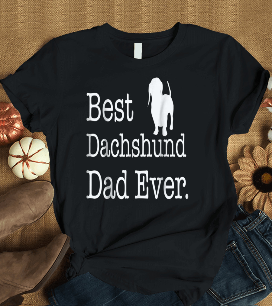 Best Dachshund Dad Ever Text with Silhouette of Dachshund T-Shirt