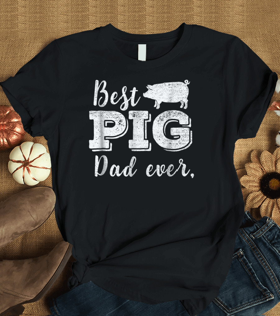 Best Pig Dad Ever Daddy Pig Pork Funny BBQ T-Shirt