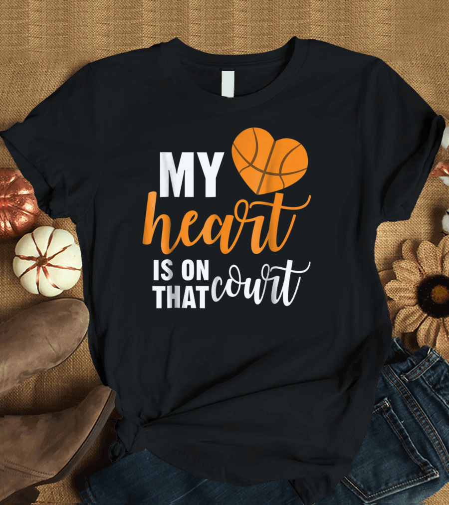 My Heart Is On That Basketball Court51 T-Shirt