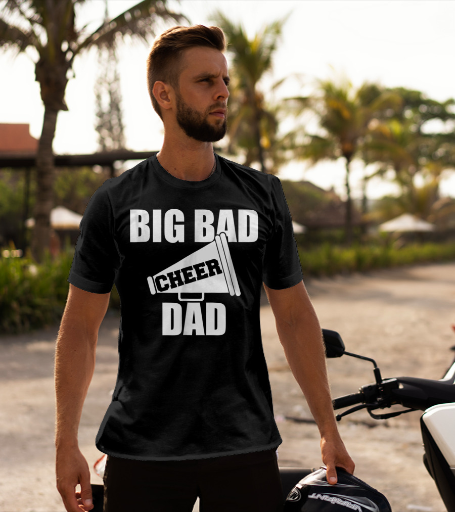 Big Bad Cheer Dad Megaphone Funny Saying T-Shirt
