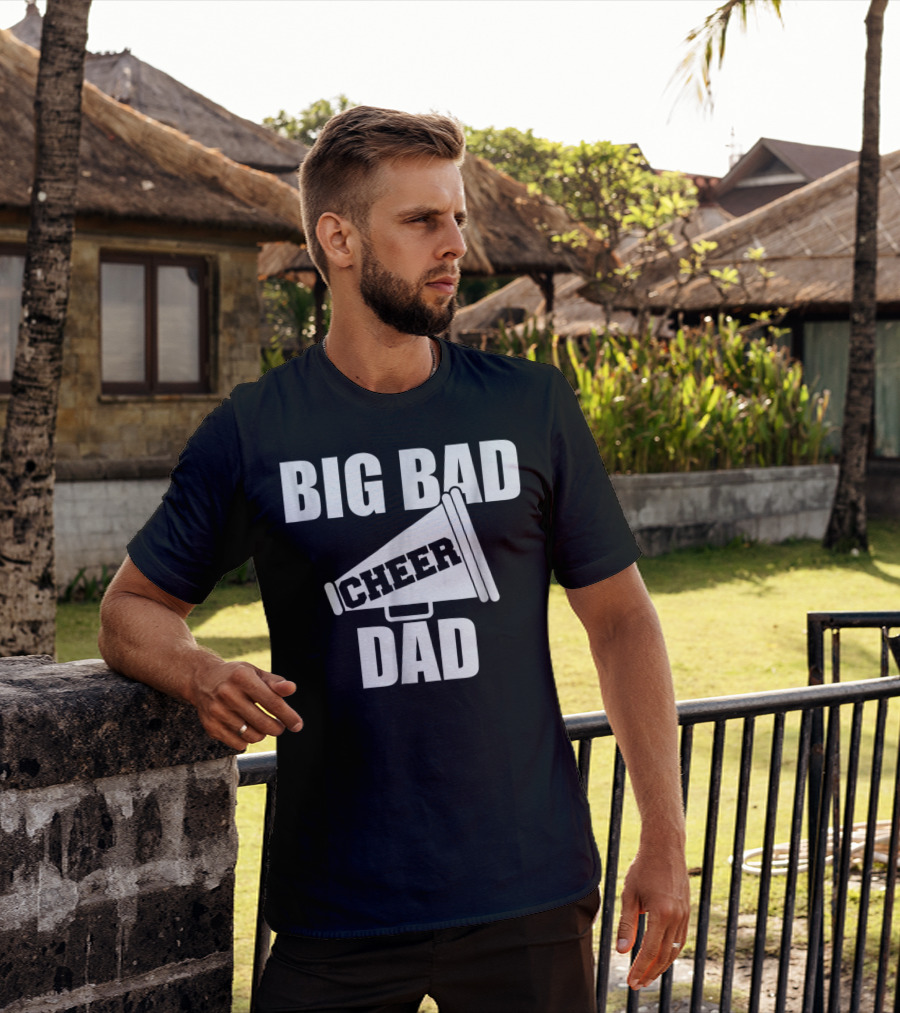 Big Bad Cheer Dad Megaphone Funny Saying T-Shirt