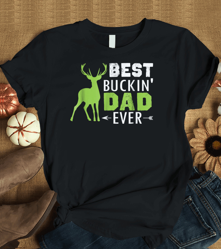 BEST BUCKIN' DAD EVER T-Shirt
