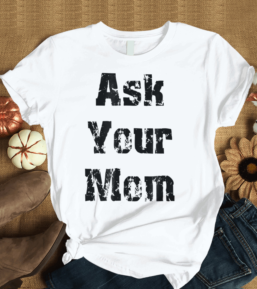 Ask Your Mom Cool Dad T-Shirt
