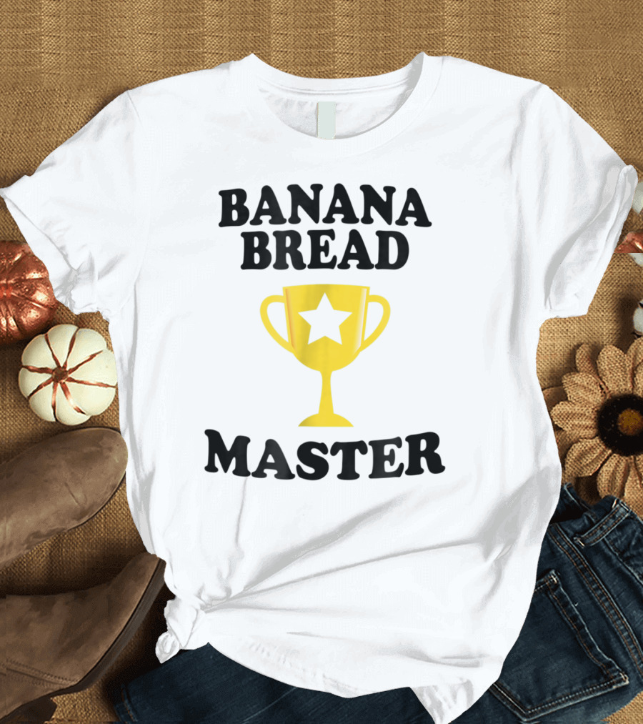 Banana Bread Master Trophy Star Maker T-Shirt