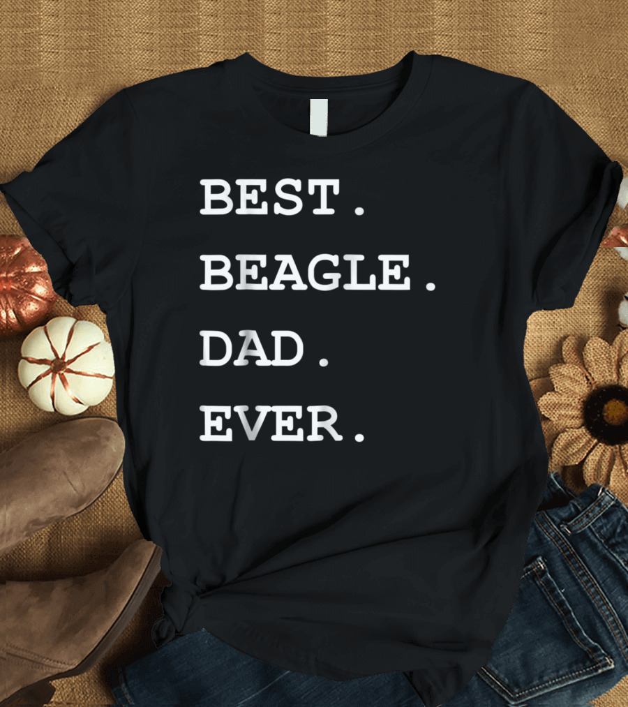 BEST BEAGLE DAD EVER T-Shirt