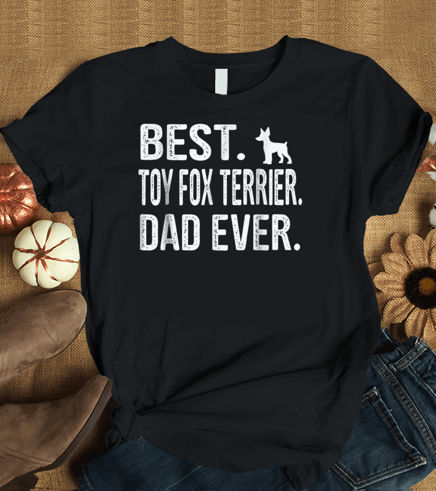 BEST TOY FOX TERRIER DAD EVER T-Shirt