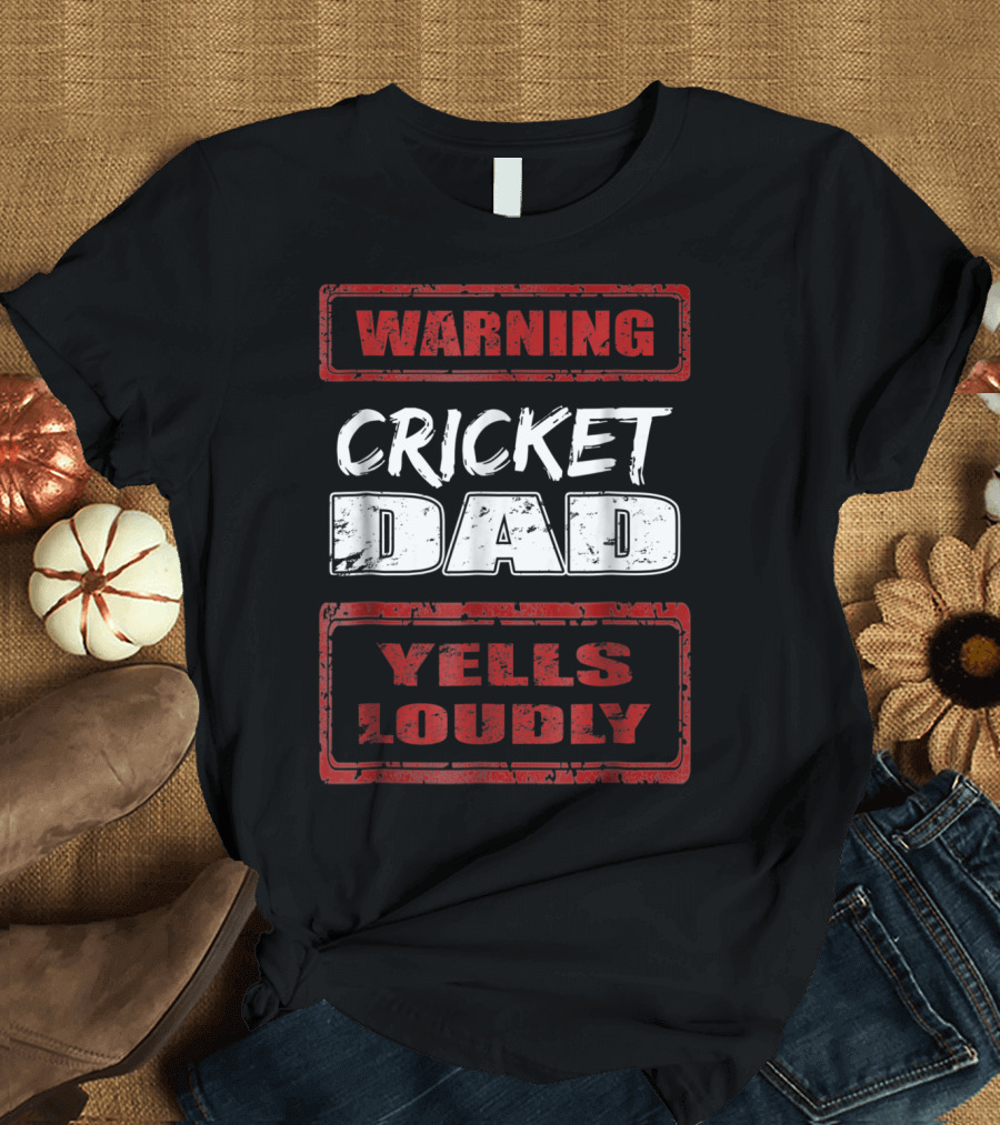 Cricket Dad Warning Yells Loudly T-Shirt