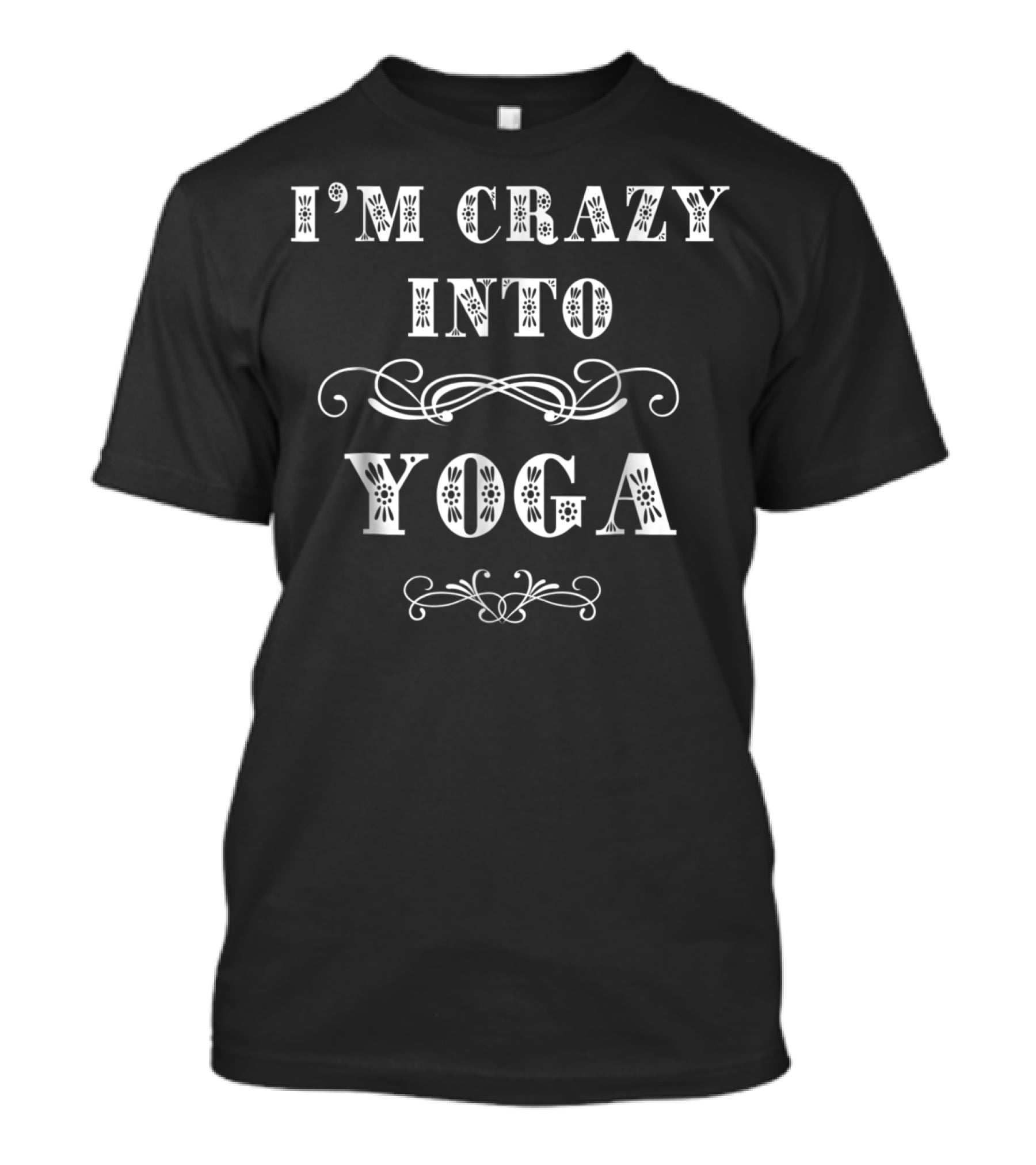 I'm Crazy Into Yoga Fun Mom Grandma Teen Love 3Lt62 T-Shirt