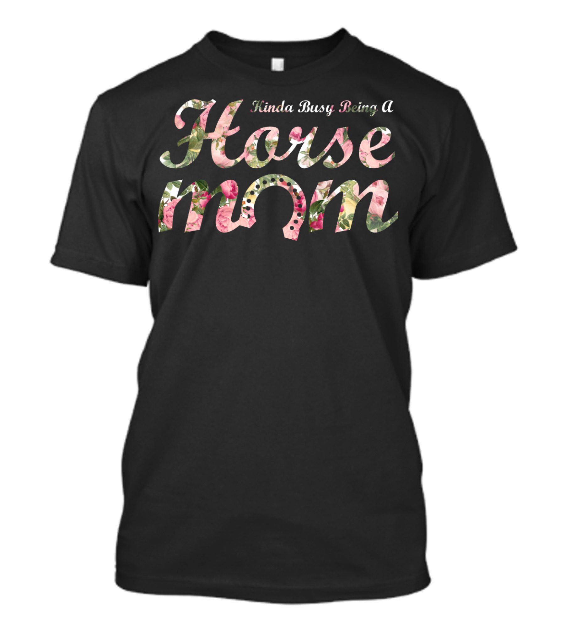 Kinda Busy Being A Horse Mom T-Shirt