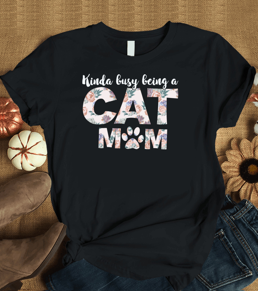 Kinda Busy Being a Cat Mom Floral T-Shirt