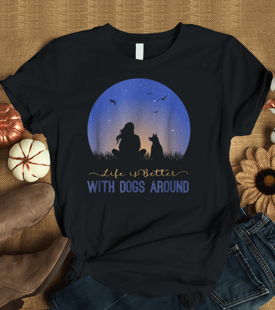Life Is Better With Dogs Around Silhouette Under Starry Sky T-Shirt