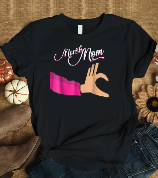 T-Shirt: Merch Mom OK Hand Gesture T-Shirt Merch Mom OK Hand Gesture T-Shirt