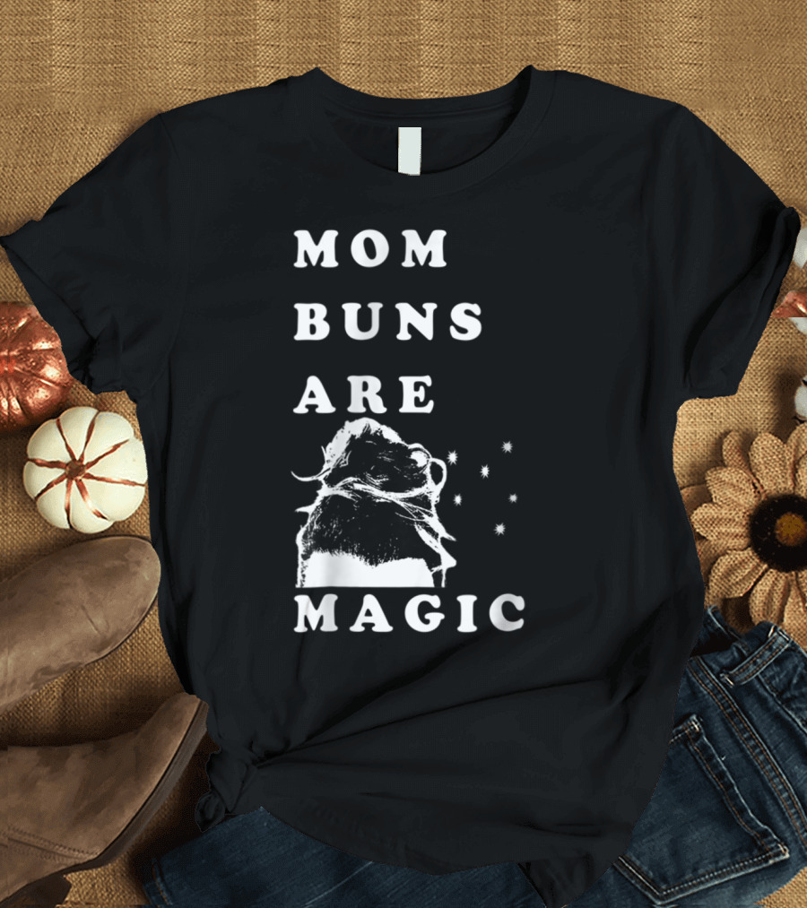 Mom Buns Are Magic Stars T-Shirt