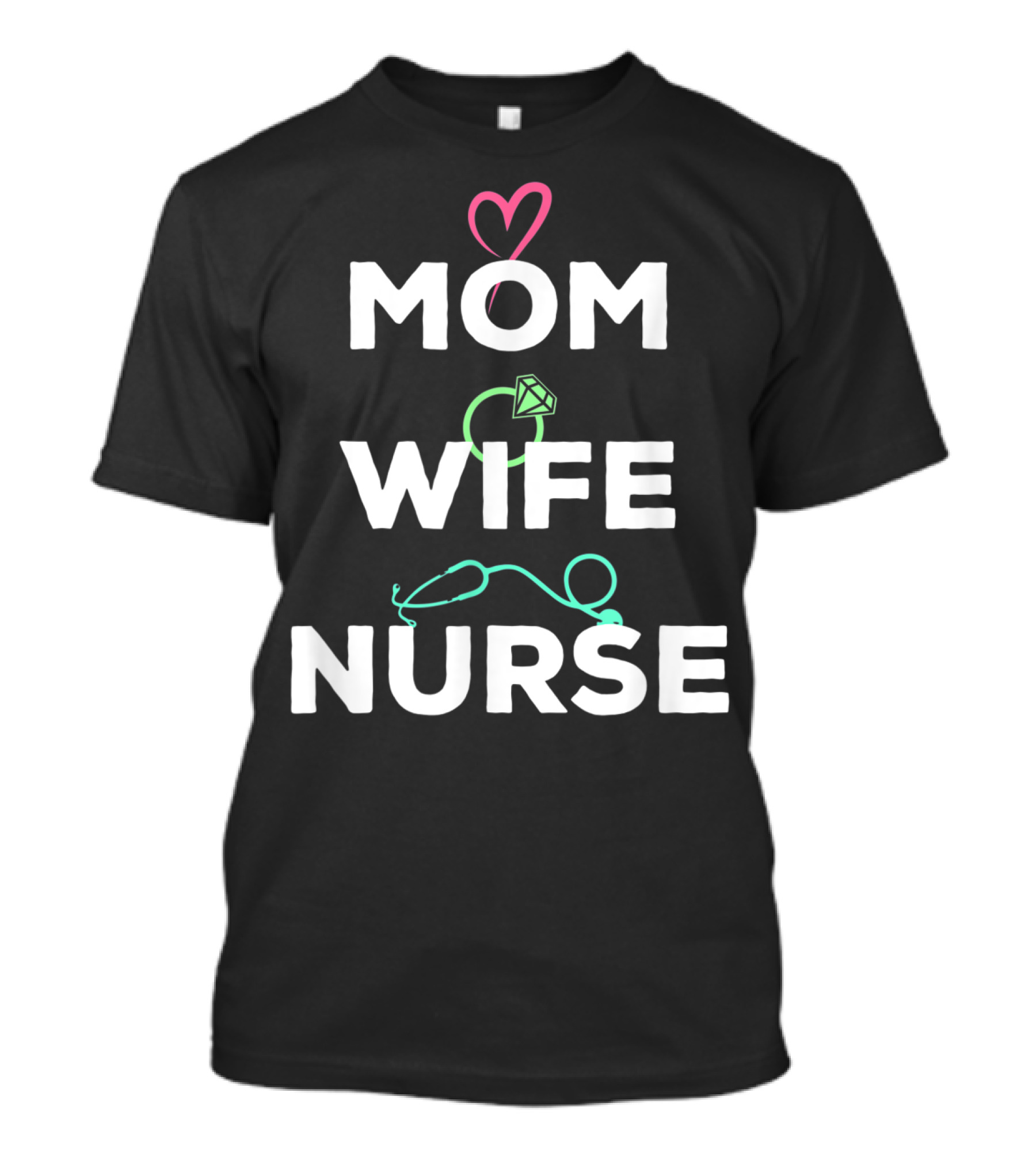 Mom Wife Nurse Heart Diamond Stethoscope T-Shirt