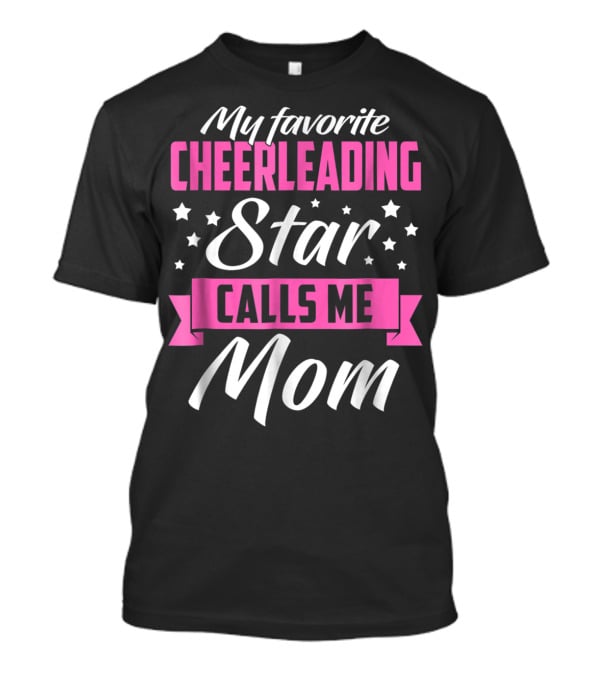My Favorite Cheerleading Star Calls Me Mom T-Shirt