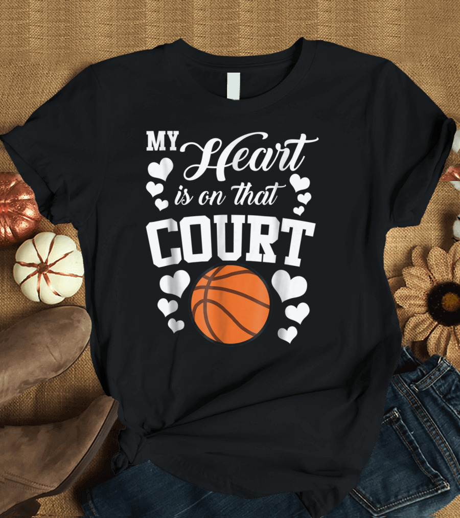 My Heart Is On That Court Basketball Hearts T-Shirt