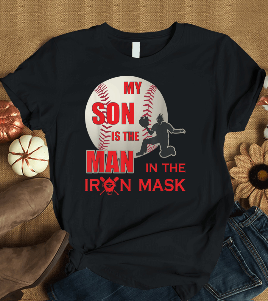 My Son Is The Man In The Iron Mask Baseball Catcher T-Shirt