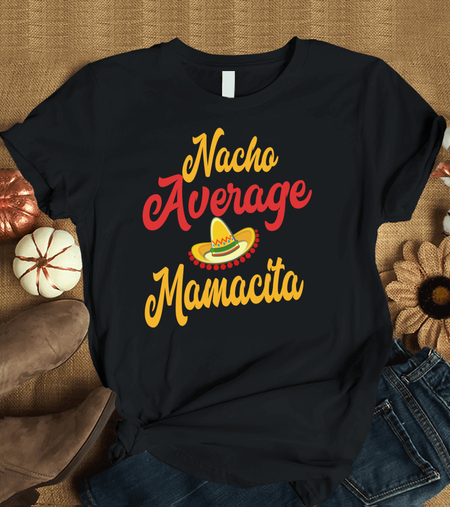 Nacho Average Mamacita Sombrero Funny Mom Cinco de Mayo Taco T-Shirt