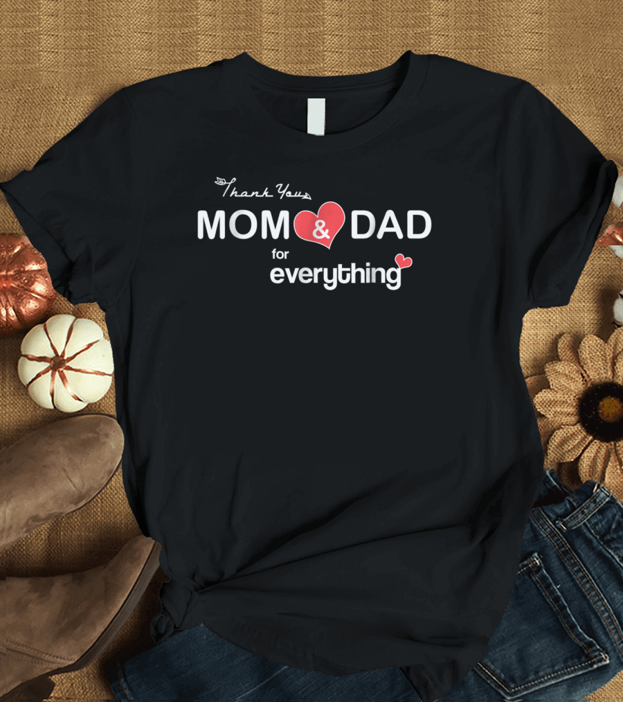 Thank You Mom And Dad For Everything Happy Parents Day T-Shirt