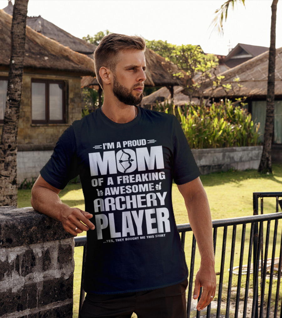 I'm A Proud Mom Of A Freaking Awesome Archery Player T-Shirt